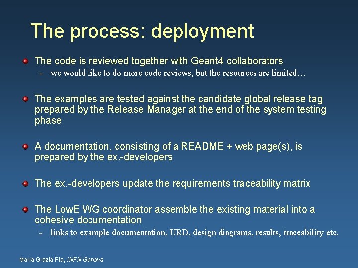 The process: deployment The code is reviewed together with Geant 4 collaborators – we