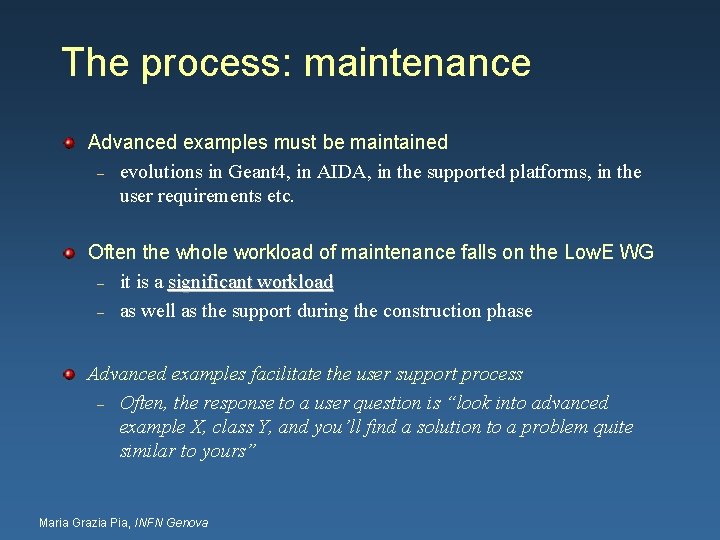 The process: maintenance Advanced examples must be maintained – evolutions in Geant 4, in