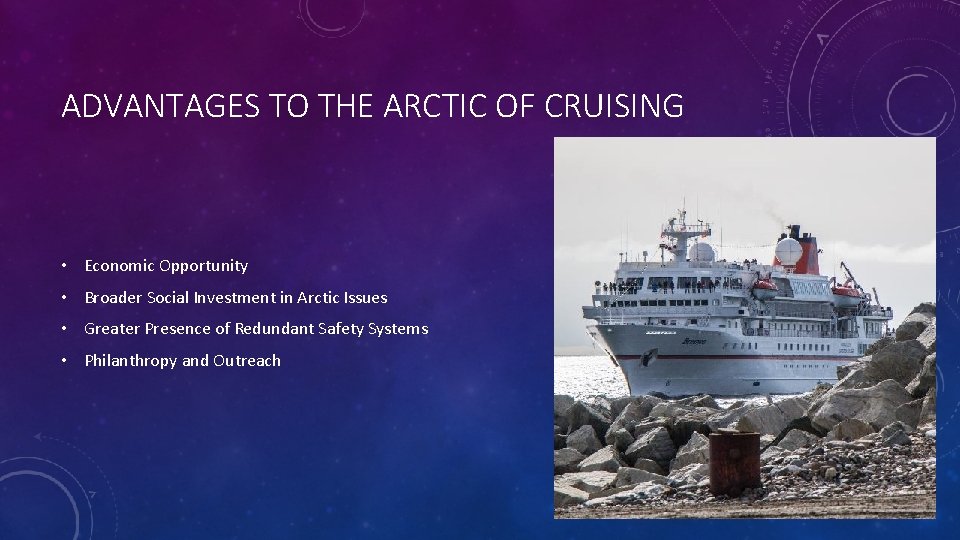 ADVANTAGES TO THE ARCTIC OF CRUISING • Economic Opportunity • Broader Social Investment in