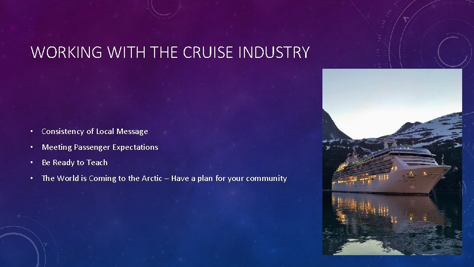 WORKING WITH THE CRUISE INDUSTRY • Consistency of Local Message • Meeting Passenger Expectations