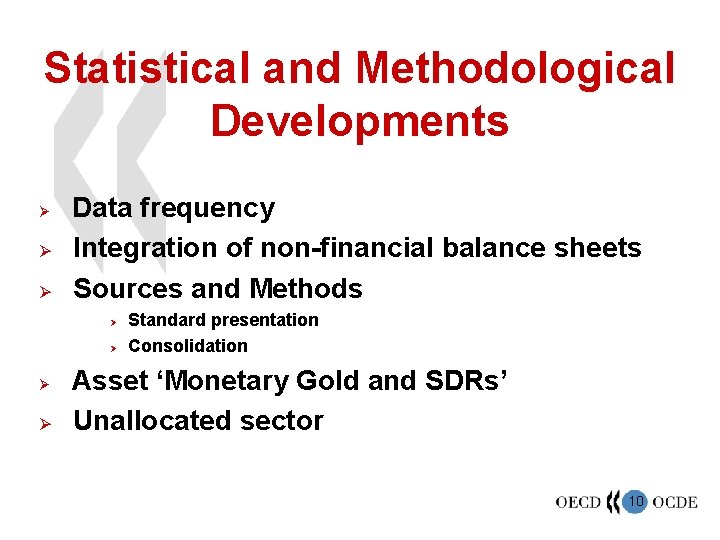 Statistical and Methodological Developments Ø Ø Ø Data frequency Integration of non-financial balance sheets