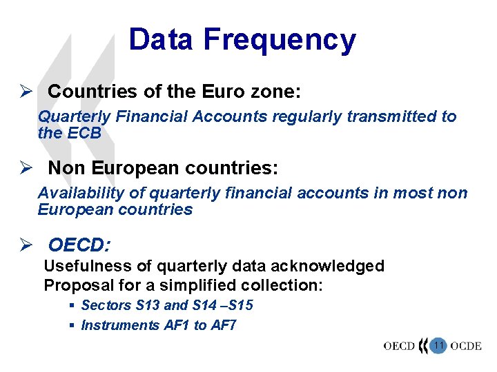 Data Frequency Ø Countries of the Euro zone: Quarterly Financial Accounts regularly transmitted to