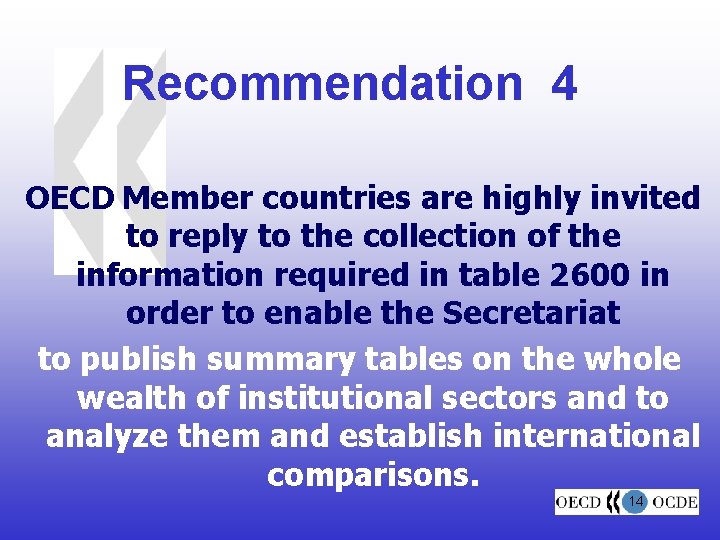 Recommendation 4 OECD Member countries are highly invited to reply to the collection of