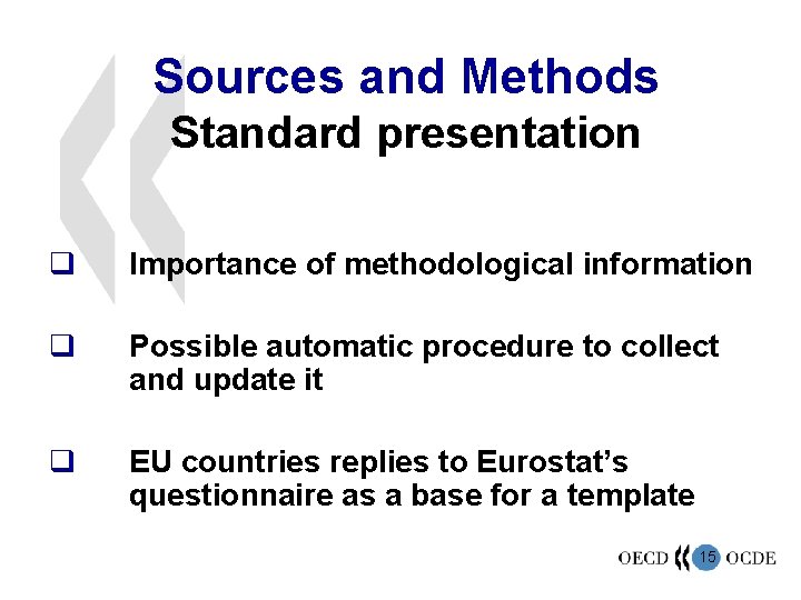 Sources and Methods Standard presentation q Importance of methodological information q Possible automatic procedure