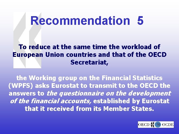 Recommendation 5 To reduce at the same time the workload of European Union countries