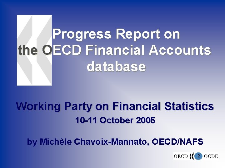 Progress Report on the OECD Financial Accounts database Working Party on Financial Statistics 10