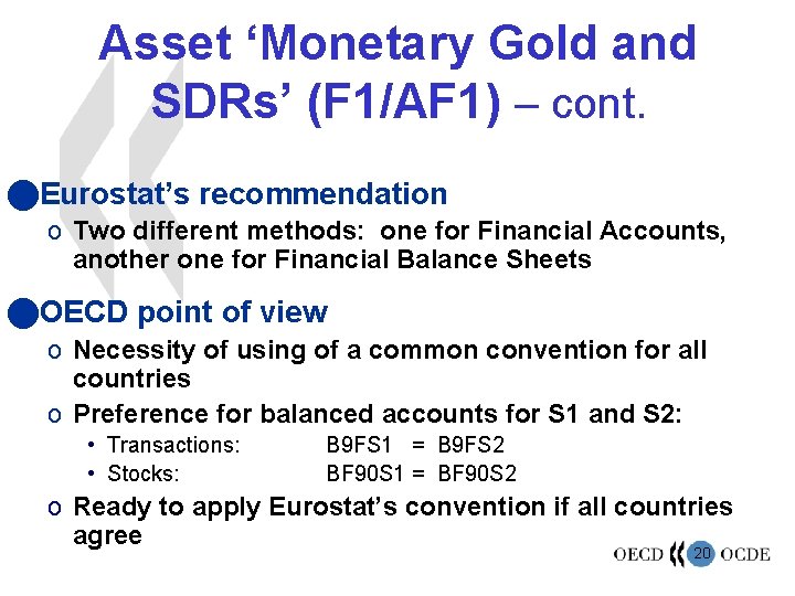 Asset ‘Monetary Gold and SDRs’ (F 1/AF 1) – cont. n. Eurostat’s recommendation o