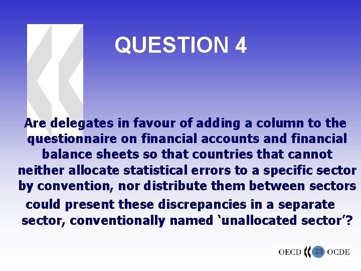 QUESTION 4 Are delegates in favour of adding a column to the questionnaire on