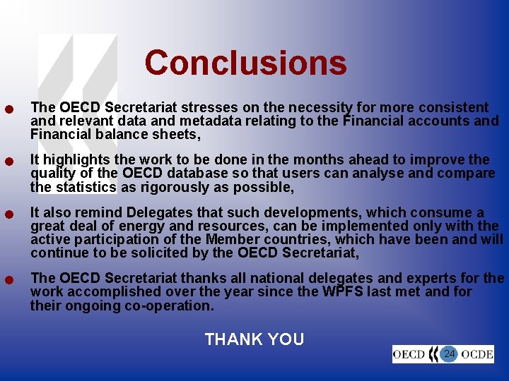 Conclusions n n The OECD Secretariat stresses on the necessity for more consistent and