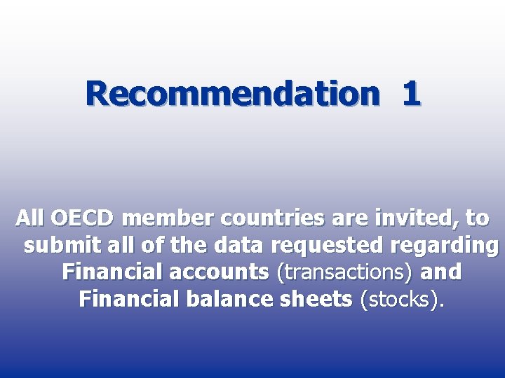 Recommendation 1 All OECD member countries are invited, to submit all of the data