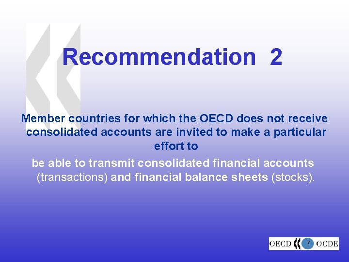 Recommendation 2 Member countries for which the OECD does not receive consolidated accounts are