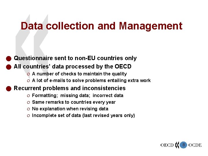 Data collection and Management n Questionnaire sent to non-EU countries only n All countries’