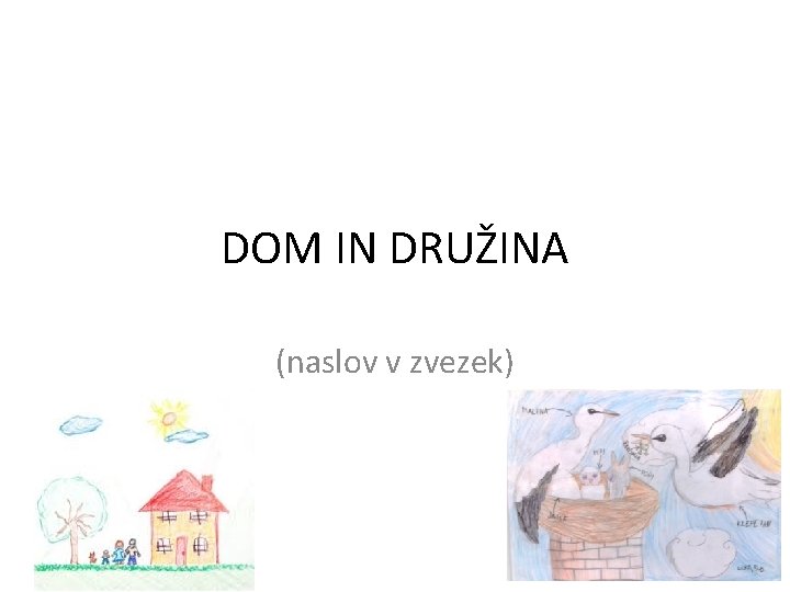 DOM IN DRUŽINA (naslov v zvezek) 