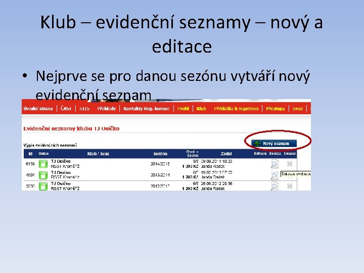 Klub – evidenční seznamy – nový a editace • Nejprve se pro danou sezónu