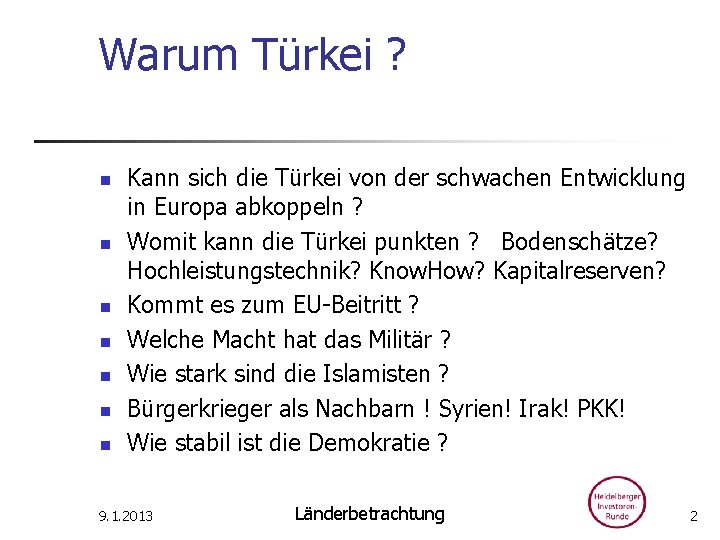 Warum Türkei ? n n n n Kann sich die Türkei von der schwachen