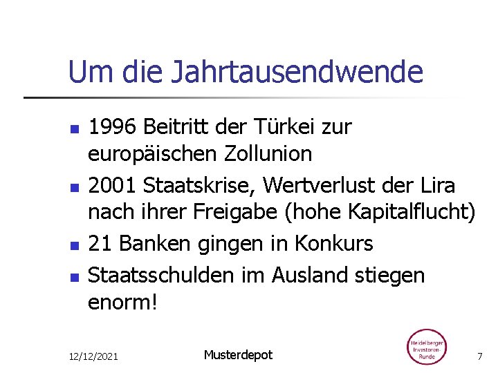 Um die Jahrtausendwende n n 1996 Beitritt der Türkei zur europäischen Zollunion 2001 Staatskrise,