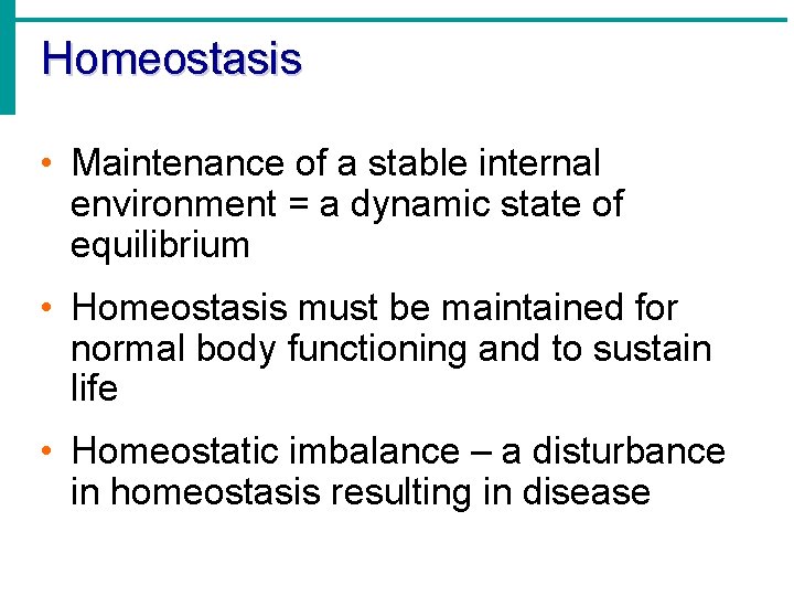 Homeostasis • Maintenance of a stable internal environment = a dynamic state of equilibrium