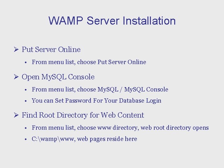 WAMP Server Installation Ø Put Server Online • From menu list, choose Put Server