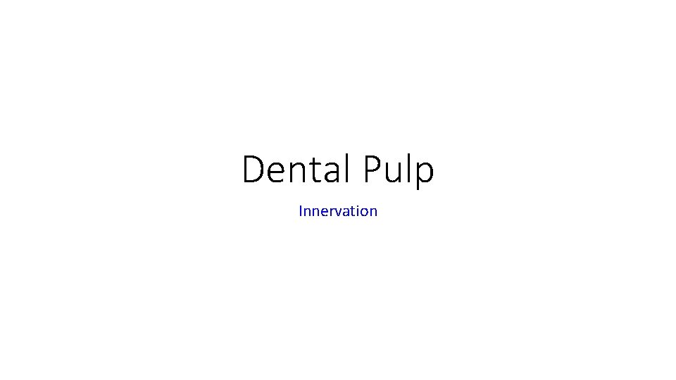 Dental Pulp Innervation 