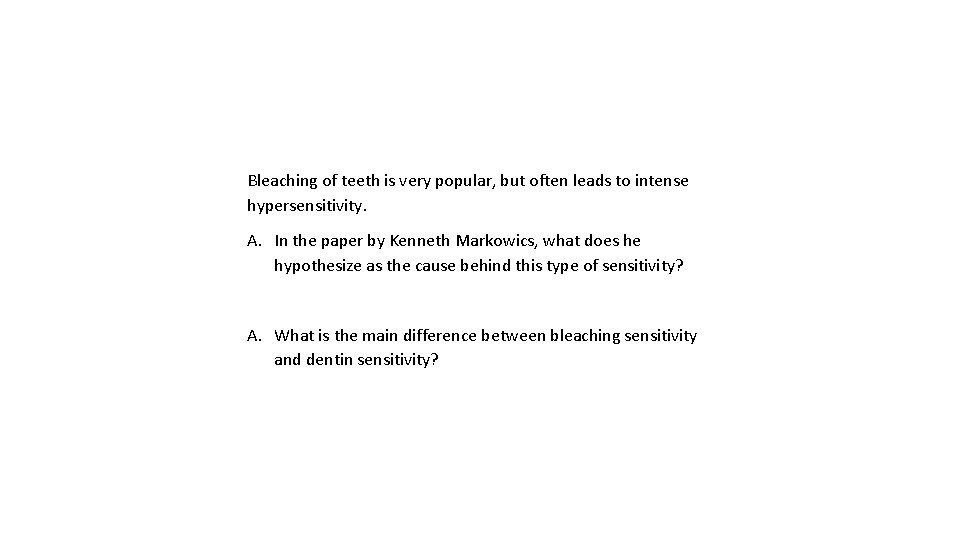 Bleaching of teeth is very popular, but often leads to intense hypersensitivity. A. In