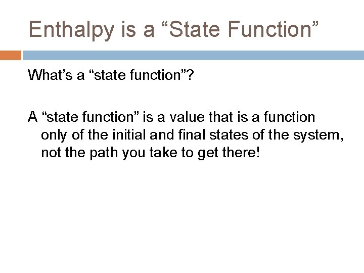 Enthalpy is a “State Function” What’s a “state function”? A “state function” is a