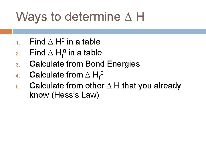 Ways to determine H 1. 2. 3. 4. 5. Find H 0 in a