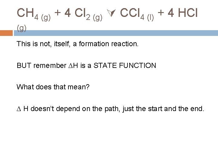 CH 4 (g) + 4 Cl 2 (g) CCl 4 (l) + 4 HCl