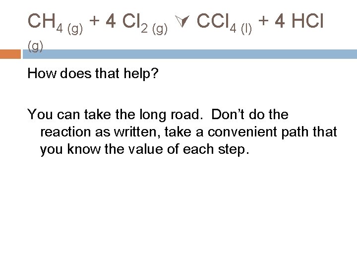 CH 4 (g) + 4 Cl 2 (g) CCl 4 (l) + 4 HCl