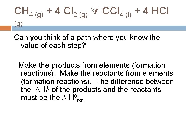 CH 4 (g) + 4 Cl 2 (g) CCl 4 (l) + 4 HCl