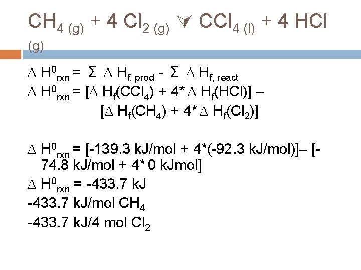 CH 4 (g) + 4 Cl 2 (g) CCl 4 (l) + 4 HCl