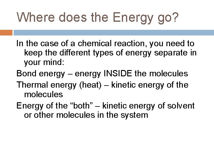 Where does the Energy go? In the case of a chemical reaction, you need