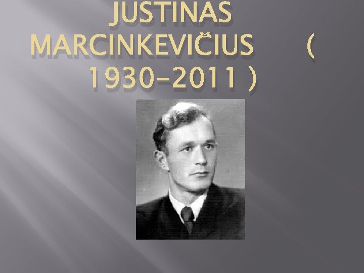 JUSTINAS MARCINKEVIČIUS 1930 -2011 ) ( 