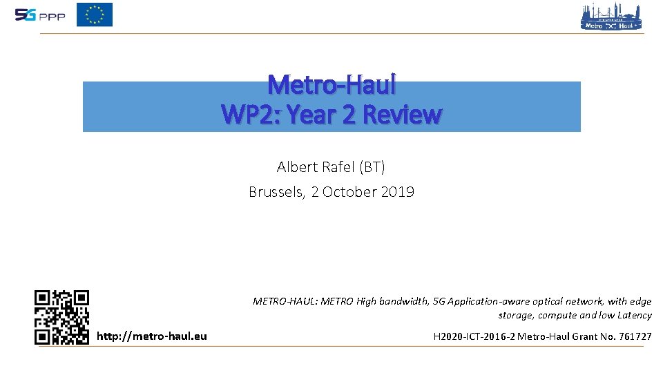 Metro-Haul WP 2: Year 2 Review Albert Rafel (BT) Brussels, 2 October 2019 METRO-HAUL: