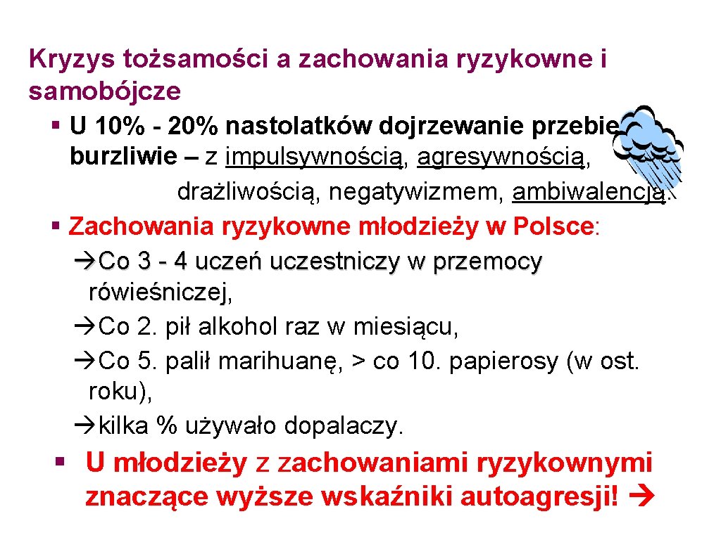 Kryzys tożsamości a zachowania ryzykowne i samobójcze § U 10% - 20% nastolatków dojrzewanie