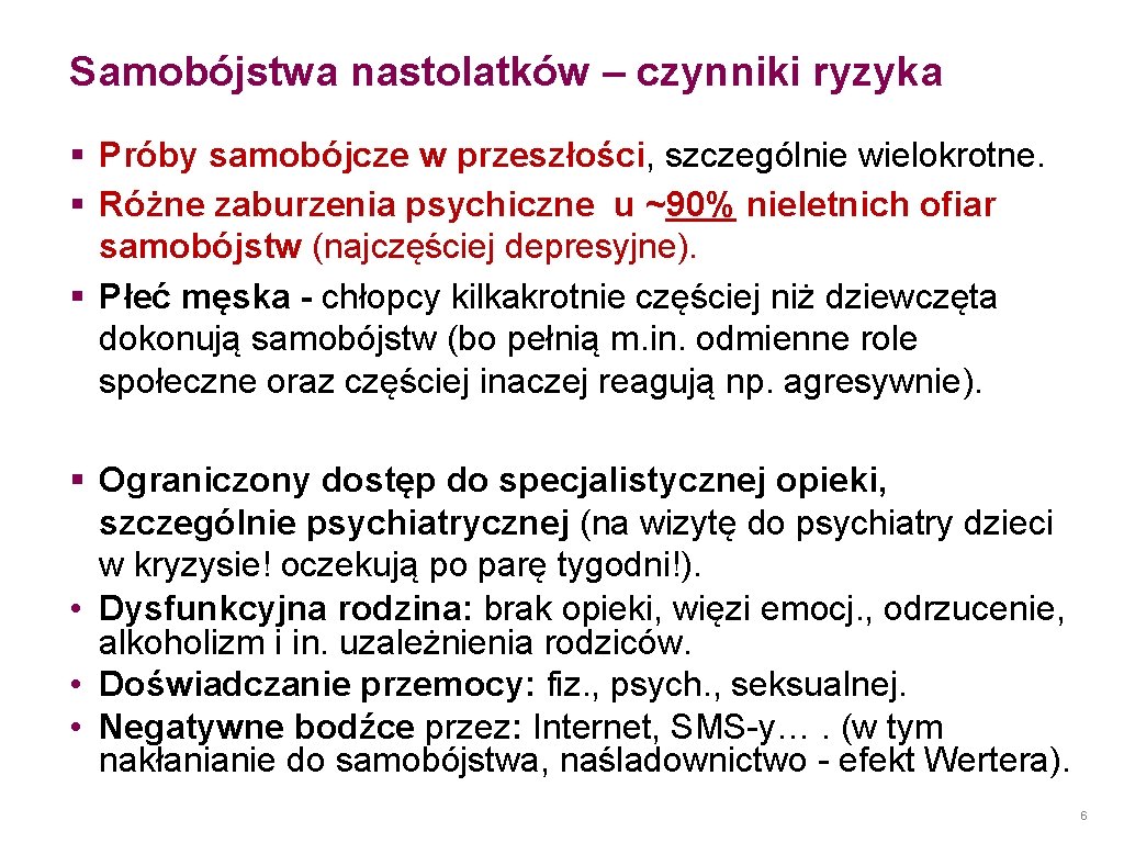 Samobójstwa nastolatków – czynniki ryzyka § Próby samobójcze w przeszłości, szczególnie wielokrotne. § Różne