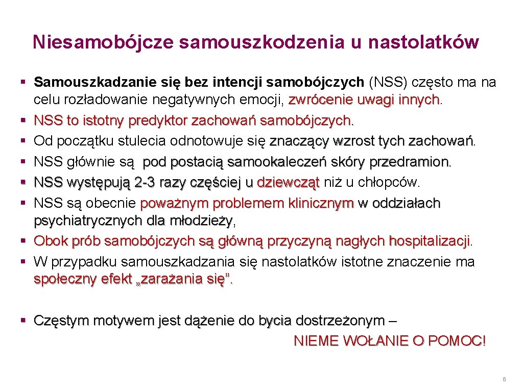 Niesamobójcze samouszkodzenia u nastolatków § Samouszkadzanie się bez intencji samobójczych (NSS) często ma na