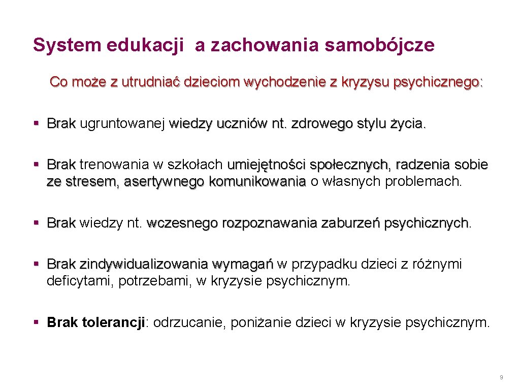 System edukacji a zachowania samobójcze Co może z utrudniać dzieciom wychodzenie z kryzysu psychicznego: