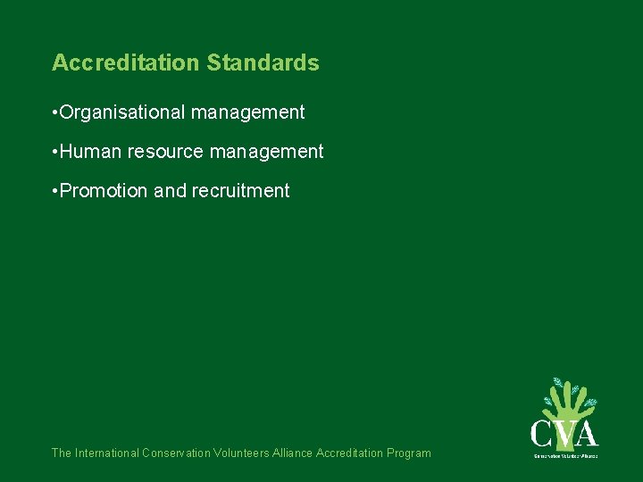 Accreditation Standards • Organisational management • Human resource management • Promotion and recruitment The