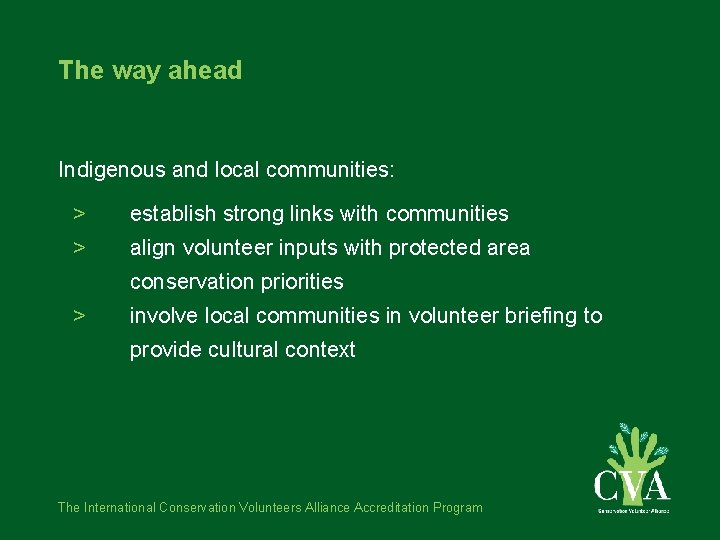 The way ahead Indigenous and local communities: > establish strong links with communities >