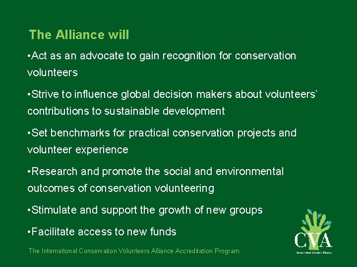 The Alliance will • Act as an advocate to gain recognition for conservation volunteers