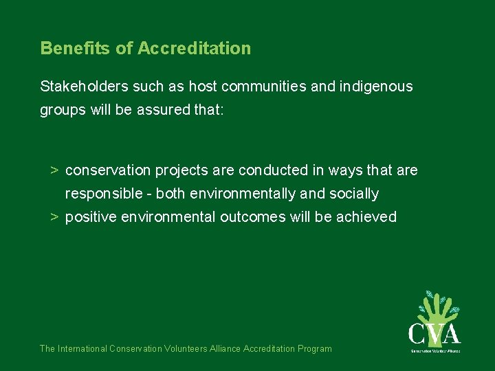 Benefits of Accreditation Stakeholders such as host communities and indigenous groups will be assured