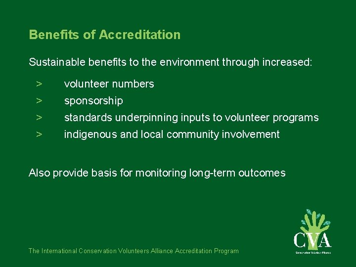 Benefits of Accreditation Sustainable benefits to the environment through increased: > volunteer numbers >