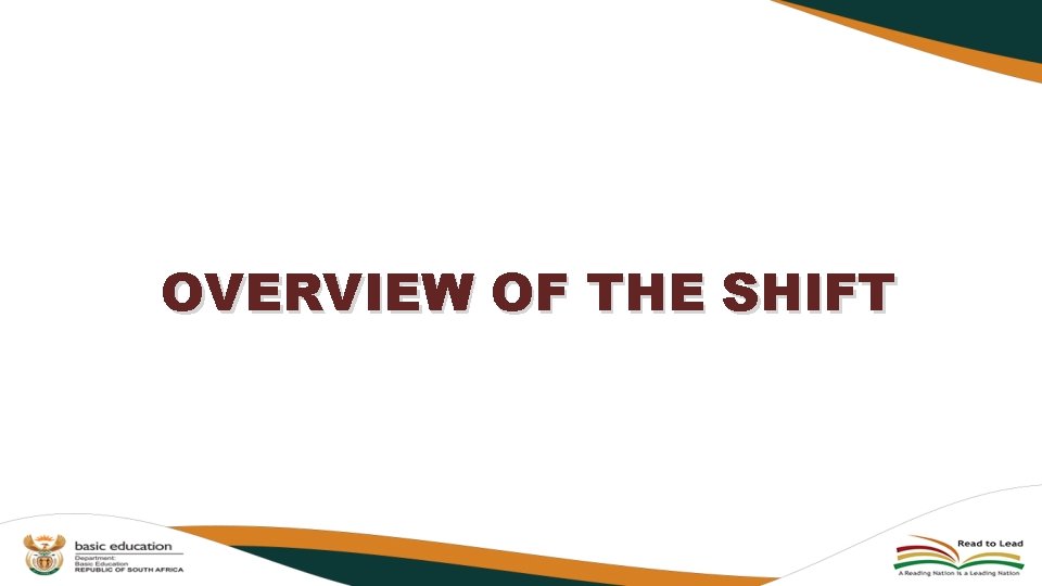 OVERVIEW OF THE SHIFT OVERVIEW OF THE SHIFT