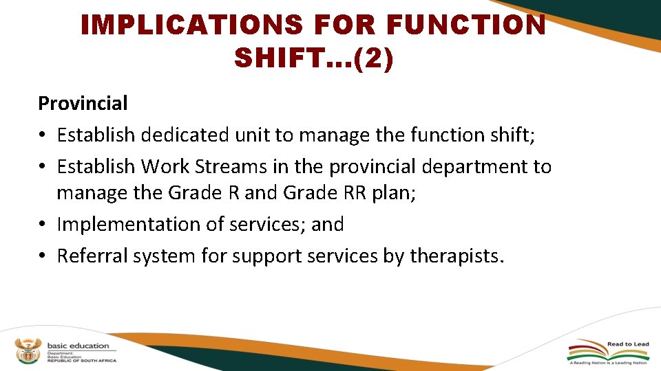 IMPLICATIONS FOR FUNCTION SHIFT…(2) Provincial • Establish dedicated unit to manage the function shift; IMPLICATIONS FOR FUNCTION SHIFT…(2) Provincial • Establish dedicated unit to manage the function shift;