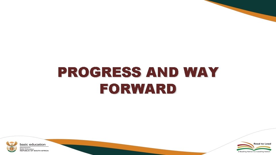 PROGRESS AND WAY FORWARD PROGRESS AND WAY FORWARD