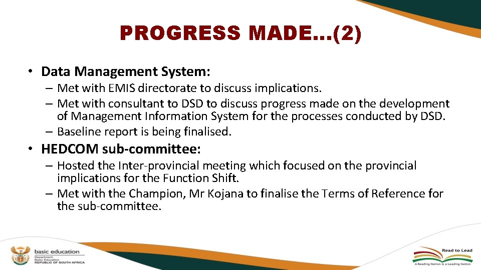 PROGRESS MADE…(2) • Data Management System: – Met with EMIS directorate to discuss implications. PROGRESS MADE…(2) • Data Management System: – Met with EMIS directorate to discuss implications.