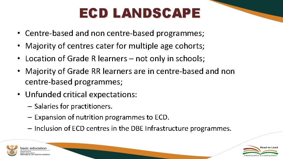 ECD LANDSCAPE Centre-based and non centre-based programmes; Majority of centres cater for multiple age ECD LANDSCAPE Centre-based and non centre-based programmes; Majority of centres cater for multiple age
