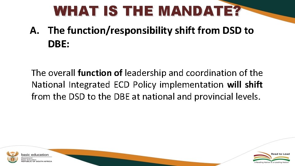 WHAT IS THE MANDATE? A. The function/responsibility shift from DSD to DBE: The overall WHAT IS THE MANDATE? A. The function/responsibility shift from DSD to DBE: The overall