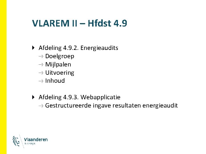 VLAREM II – Hfdst 4. 9 Afdeling 4. 9. 2. Energieaudits Doelgroep Mijlpalen Uitvoering