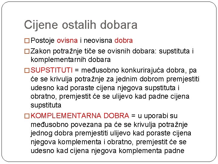 Cijene ostalih dobara � Postoje ovisna i neovisna dobra � Zakon potražnje tiče se